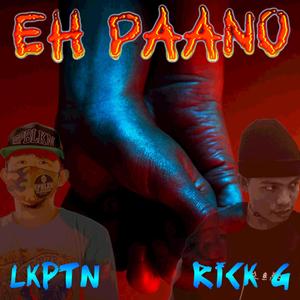 EH PAANO (feat. RICK G)