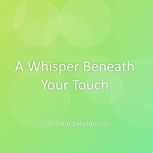 A Whisper Beneath Your Touch