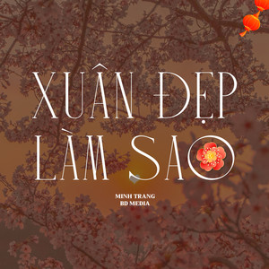 Xuân Đẹp Làm Sao (EDM Version)