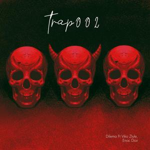 TRAP002 (feat. Dilema, Viko Ztyle & Enoc Dior) [Explicit]