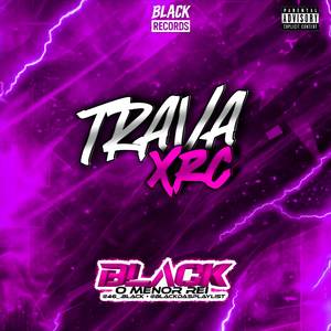 TRAVA A XRC (REMIX ARROCHADEIRA|Explicit)