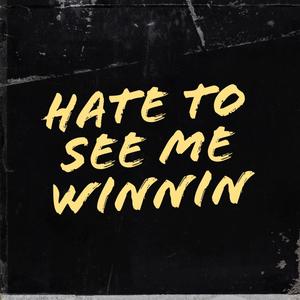 Hate to see me(Winnin') (Explicit)