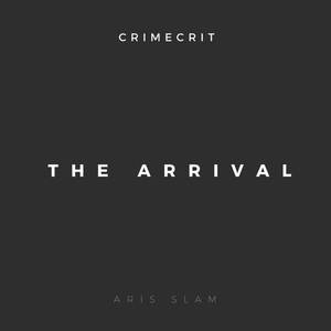 Crimecrit (The Arrival)