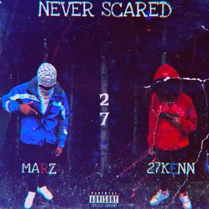 Never Scared (feat. 27Kenn) (Explicit)