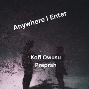 Anywhere I Enter