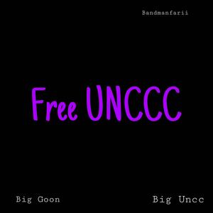 Free Unccc (feat. Bigg Unccc & Bandman Fari) (Explicit)