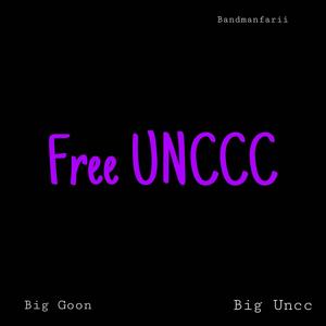 Free Unccc (feat. Bigg Unccc & Bandman Fari) [Explicit]