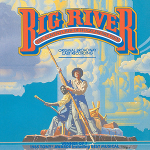 Big River: The Adventures Of Huckleberry Finn (大河 - 哈克贝利·费恩历险记 音乐剧原声带（1985百老汇首演版）)