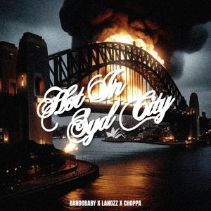 Hot In Syd City (feat. LANDZZ & CHOPPA) (Remix|Explicit)