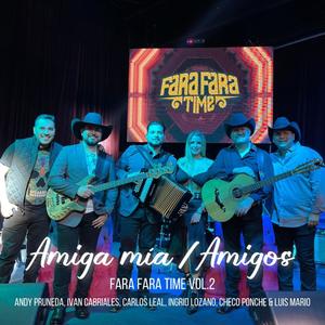 Amiga mía / Amigos, Fara Fara Time Vol. 2(feat. LMT)