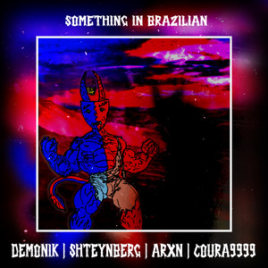 Something in Brazilian (Explicit)