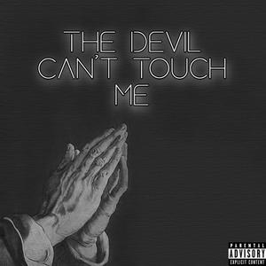 The Devil Can't Touch Me (feat. Boss Ross & Ej2Crazy) [Explicit]