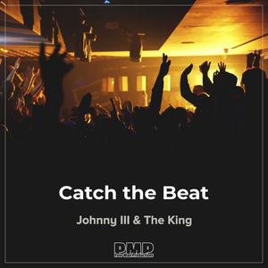 Catch The Beat (feat. Johnnie III & The King)