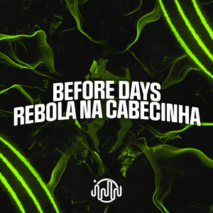 Before Days - Rebola Na Cabecinha (Explicit)