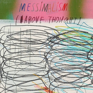 Messimalism (Above Thought)