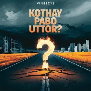 Kothay Pabo Uttor? (feat. VineZ32) [Explicit]