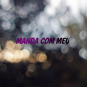 Manda Com Meu (Explicit)