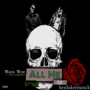 All Me (feat. heydukeyousuck) [Explicit]