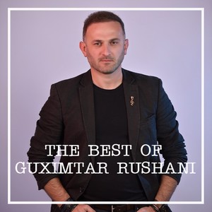 The best of Guximtar Rushani