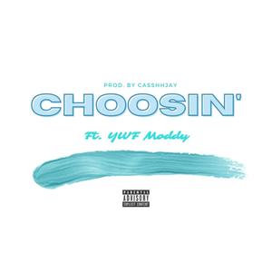 Choosin (feat. YWF Moddy) [Explicit]