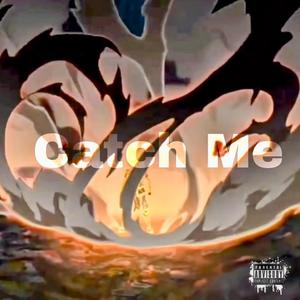CATCH ME (Explicit)