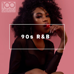 100 Greatest 90s R&B (Explicit)