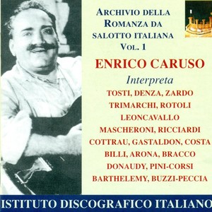 Vocal Recital: Caruso, Enrico - Denza, L. / Trimarchi, R. / Zardo, R. / Arona, C. (Archivio Della Romanza Da Salotto Italiana, Vol. 1) (1902-1920)