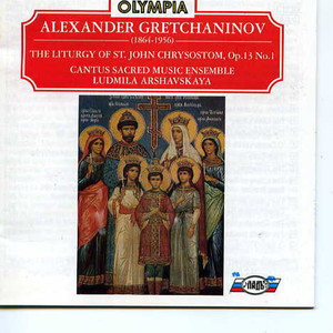 Gretchaninov: The Liturgy of St. John Chrysostom, Op. 13 No.1