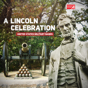 Lincoln Celebration (A) [United States Military Bands]