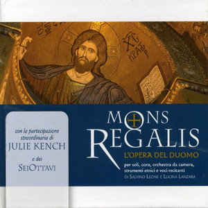 Mons Regalis (L'Opera del Duomo per soli, coro, orchestra da camera, strumenti etnici e voci recitanti)