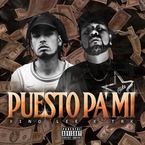 Puesto Pa' Mi(feat. Trk) (Explicit)