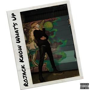 Rojack Know What's Up (Explicit)