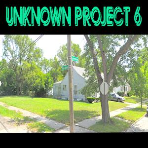 Unknown Project 6 (feat. Lion Taylor, Hunnid Proof, Bread, QB Hectic, Tay Montez & Doc MC) [Explicit]