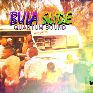 Bula Slide (Quantum Sound)