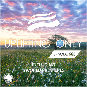 Uplifting Only 585: No-Talking DJ Mix (April 2024) [FULL]