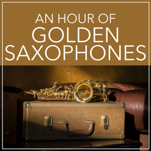 An Hour Of Golden Saxophones