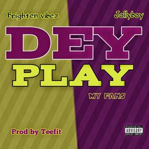 Dey Play “My Fans” (Explicit)