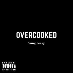 OVERCOOKED (Explicit)