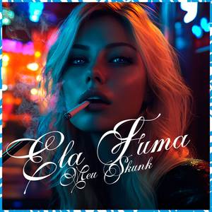 Ela Fuma Meu Skunk