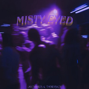 MISTY EYED (Slowed Down)
