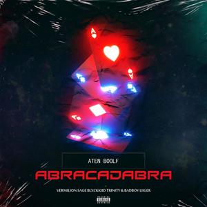 Abracadabra (feat. Vermilion Sage, BlxckKiid Trinity & BadBoy Liiger) (Explicit)