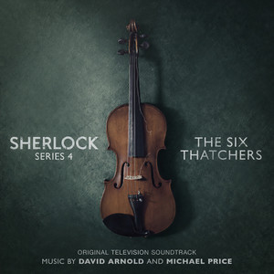 Sherlock Series 4: The Six Thatchers (Original Television Soundtrack) (神探夏洛克 第四季：六座撒切尔夫人像 电视剧原声带)