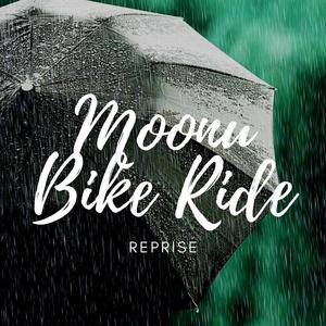 Moonu Bike Ride (Reprise)