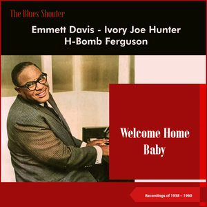 Welcome Home Baby (Blues Shouter - Recordings of 1958 - 1960)