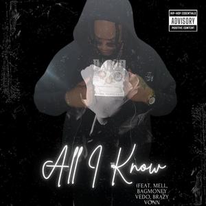 All I Know (feat. Mell, BagMoney Vedo & Brazy Vonn) [Explicit]