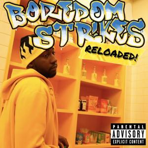 Boredom Strikes Reloaded (Explicit)