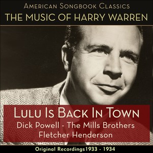 Lulu's Back In Town (The Music Of Harry Warren - Original Recordings 1933 - 1934)