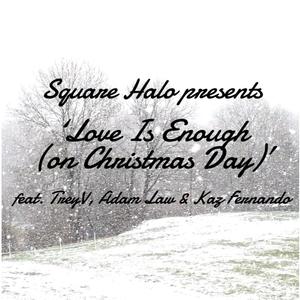 Love is enough(on Christmas day)(feat. TreyV, Adam Law & Kaz Fernando)