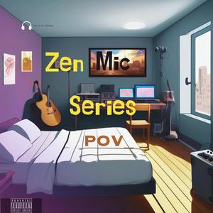 Zen Mic Series_ POV (feat. Taylor & Willy Walker) (Explicit)