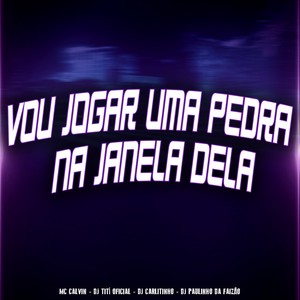 Vou Jogar Uma Pedra Na Janela Dela (Explicit)